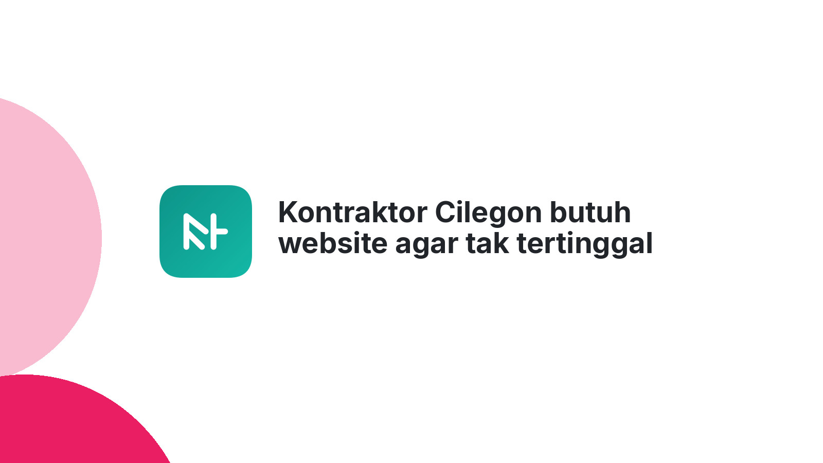 Kontraktor Cilegon butuh website agar tak tertinggal