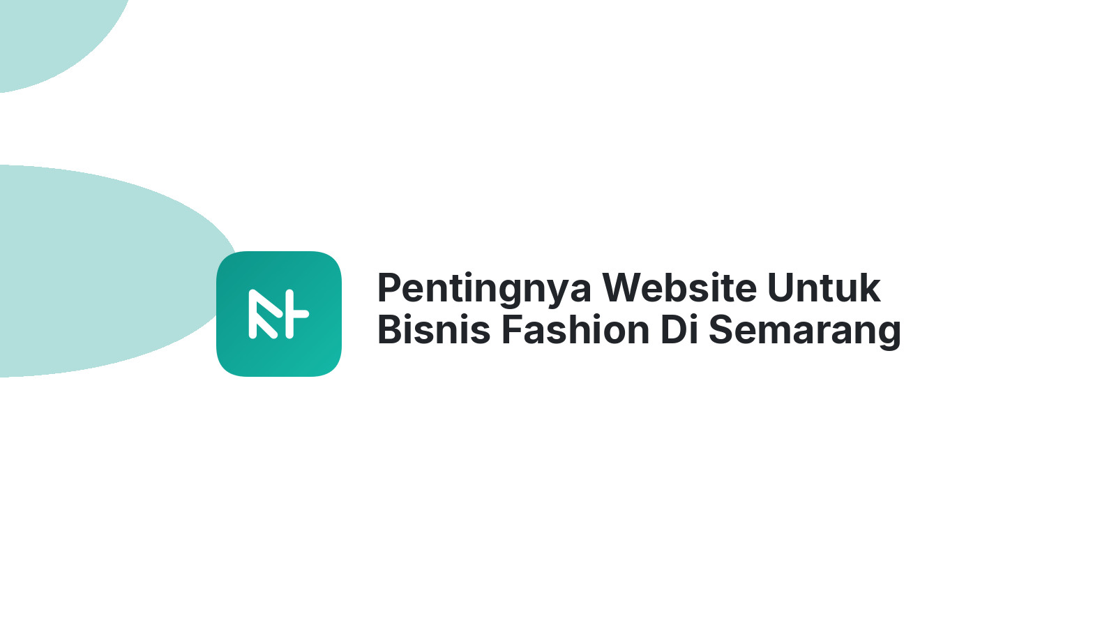 Pentingnya Website Untuk Bisnis Fashion Di Semarang Lebih Dikenal Pelanggan