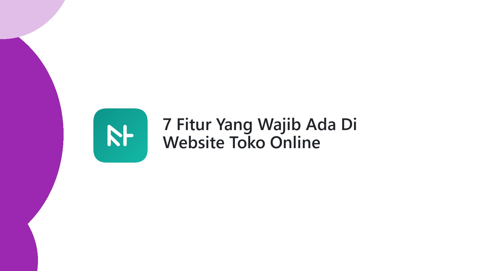 7 Fitur Yang Wajib Ada Di Website Toko Online