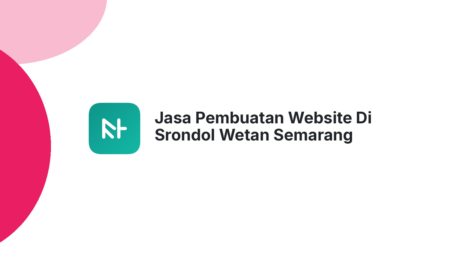 Jasa Pembuatan Website Di Srondol Wetan Semarang ΓÇô Murah & Berkualitas