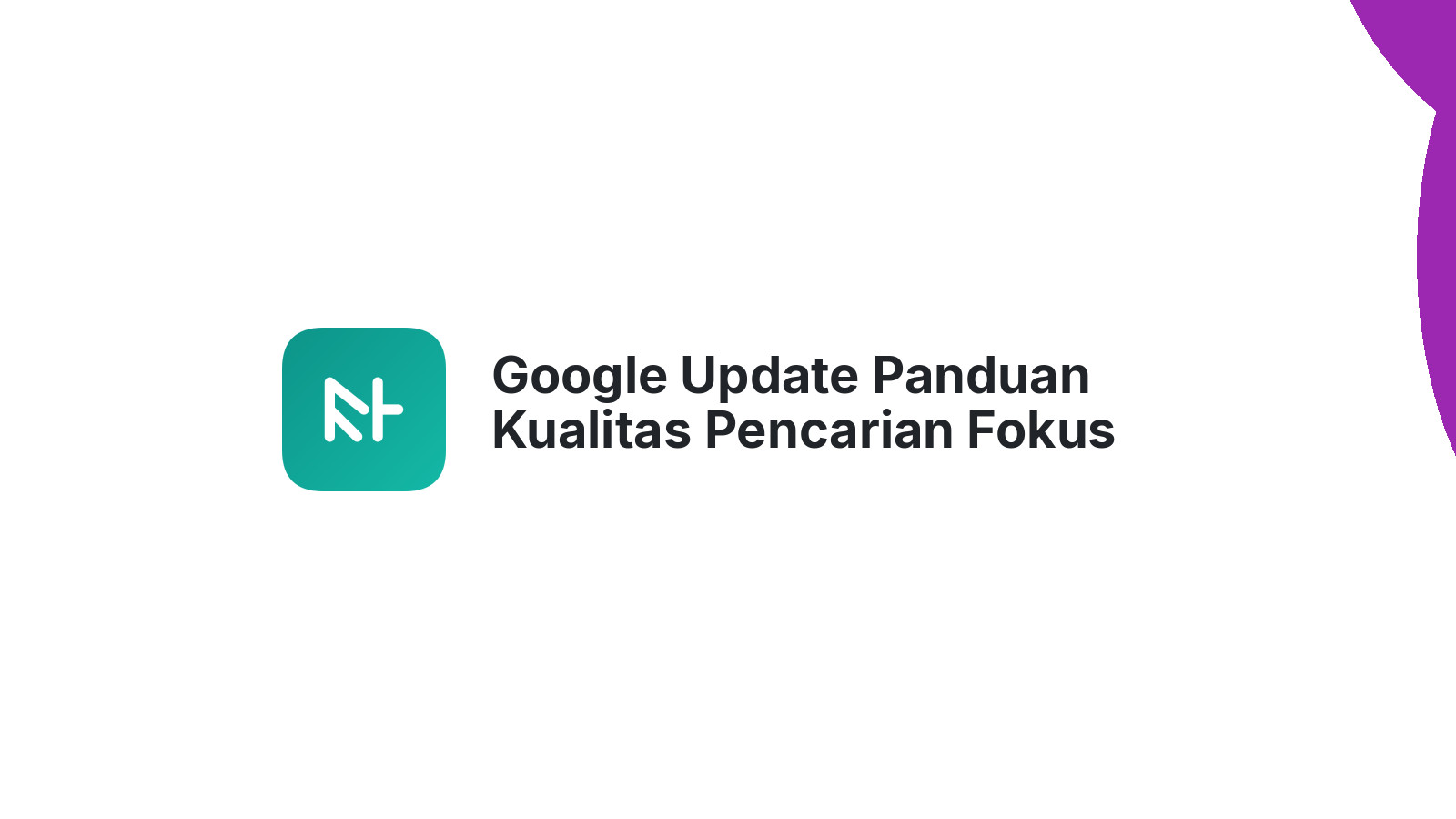Google Update Panduan Kualitas Pencarian Fokus Spam
