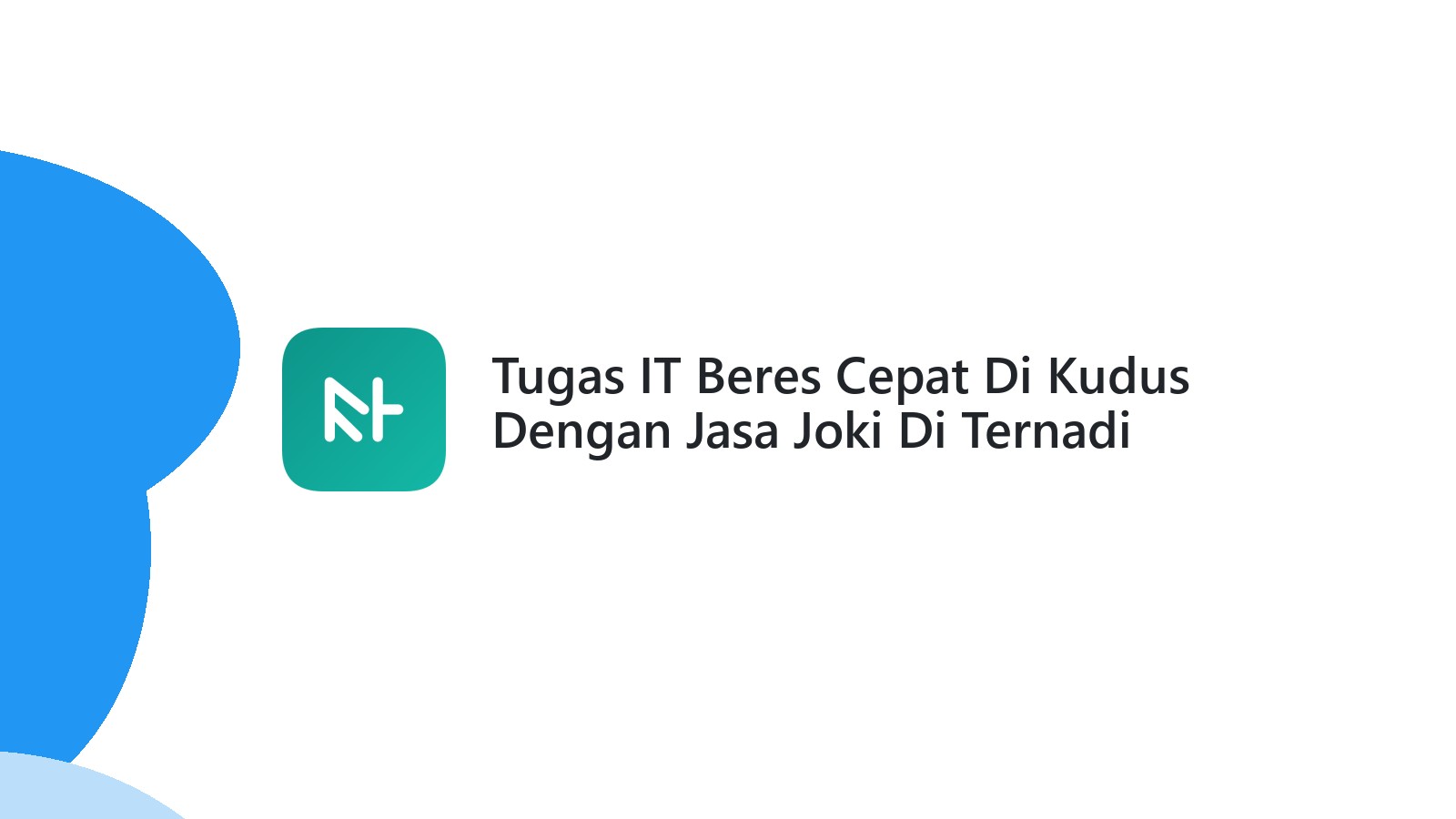 Tugas IT Beres Cepat Di Kudus Dengan Jasa Joki Di Ternadi