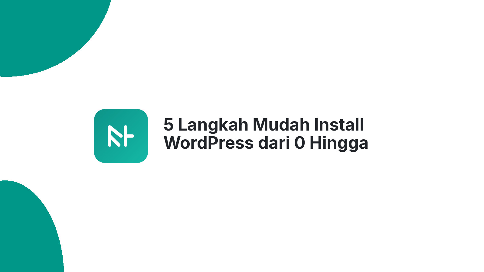 5 Langkah Mudah Install WordPress dari 0 Hingga Online