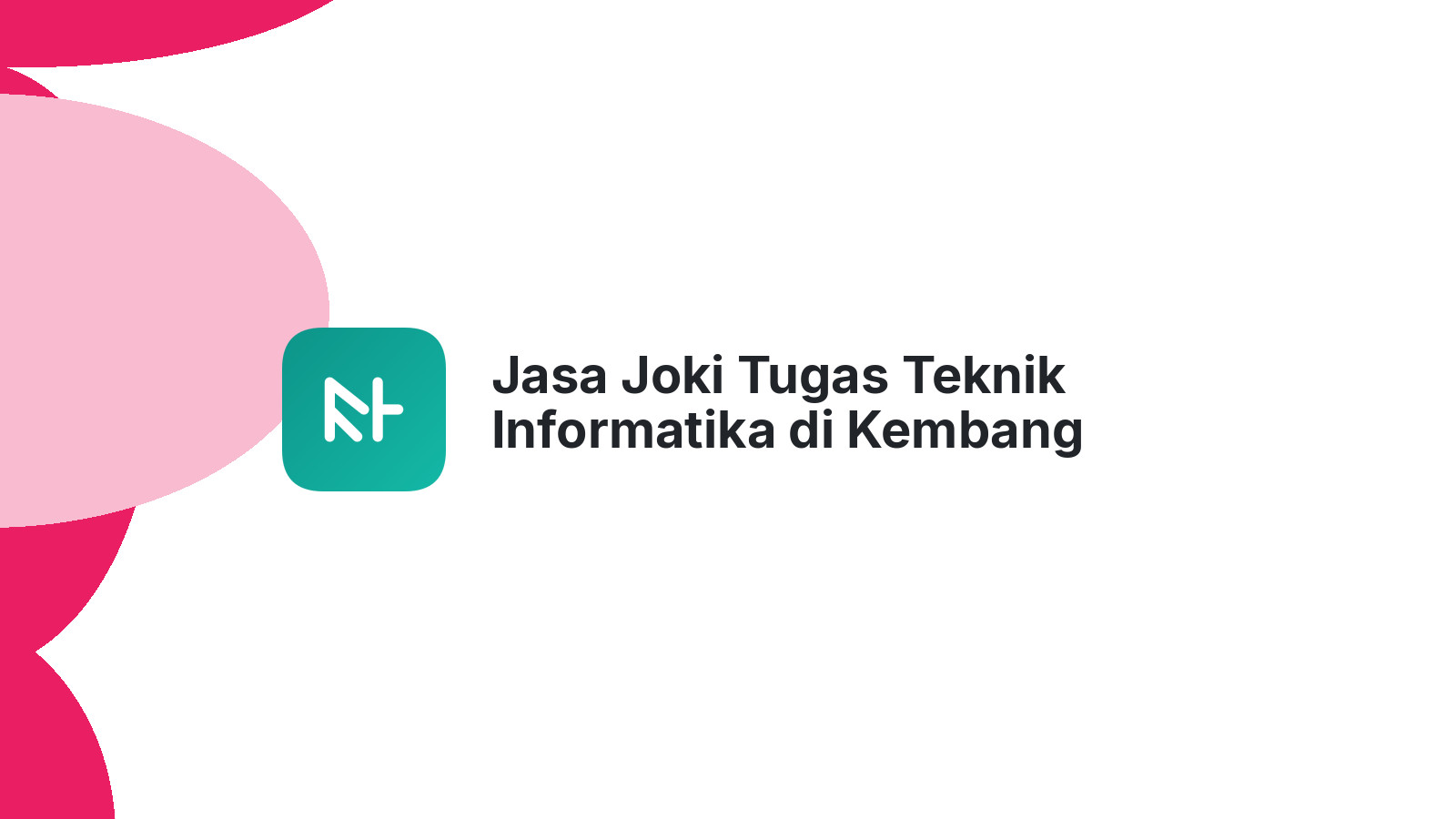 Jasa Joki Tugas Teknik Informatika di Kembang Tanjong