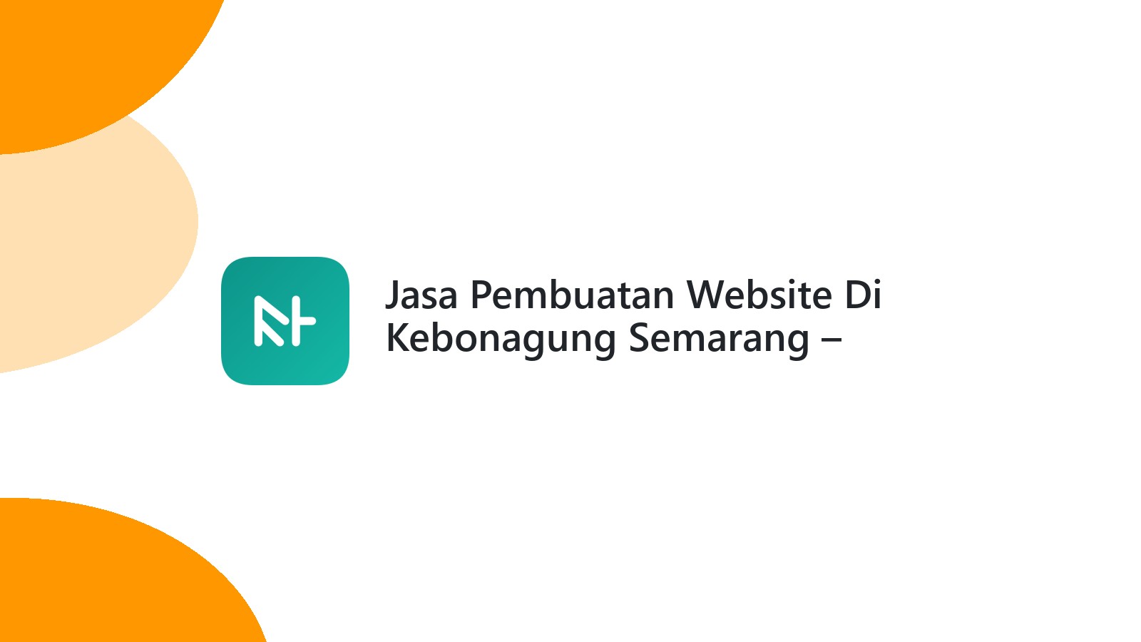 Jasa Pembuatan Website Di Kebonagung Semarang ΓÇô Tampil Profesional Online