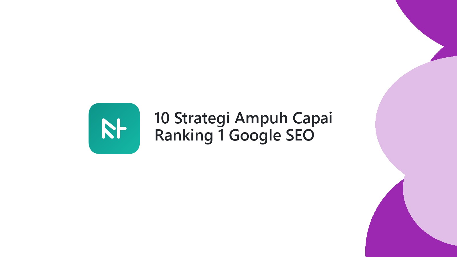 10 Strategi Ampuh Capai Ranking 1 Google SEO