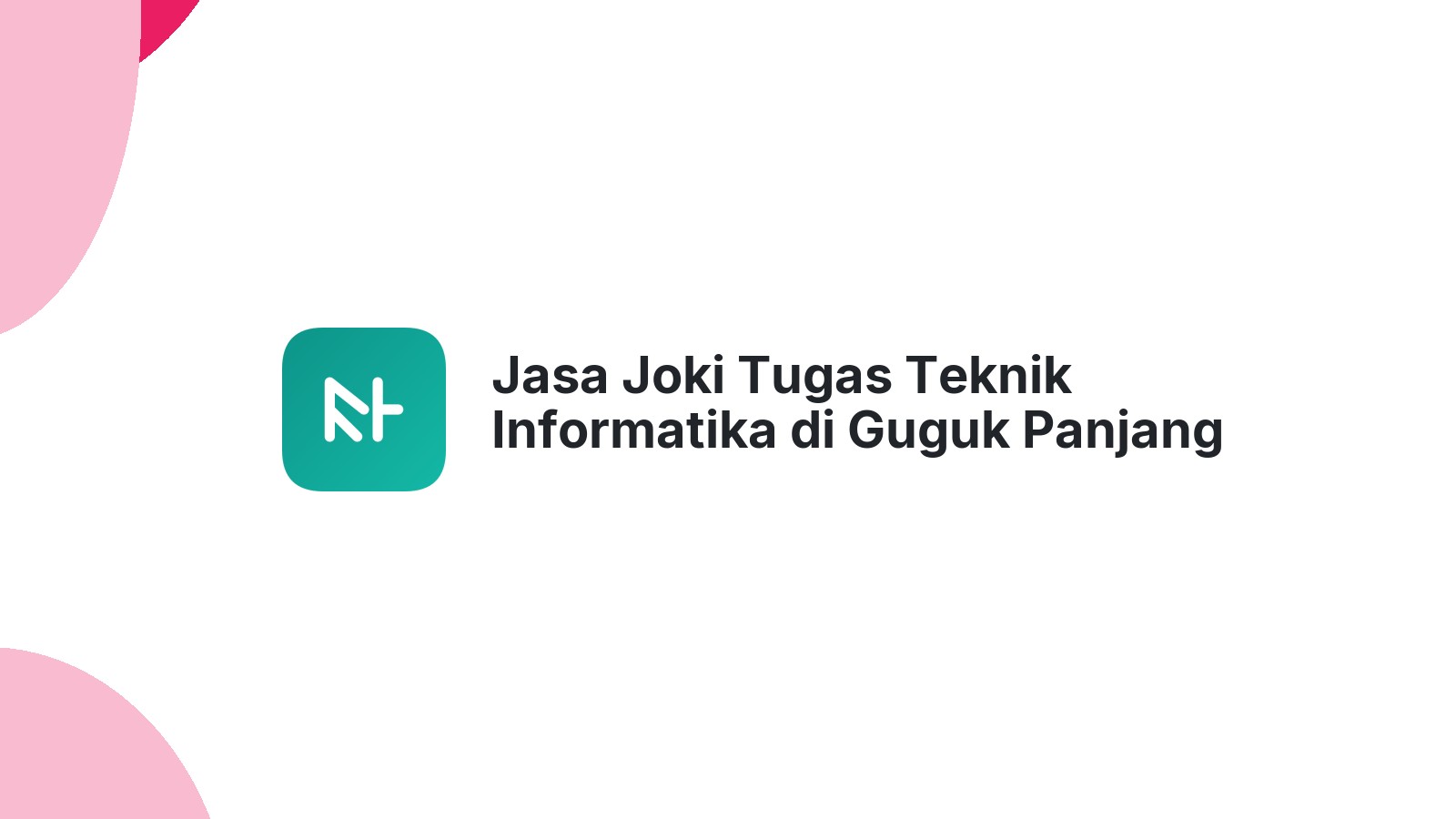 Jasa Joki Tugas Teknik Informatika di Guguk Panjang