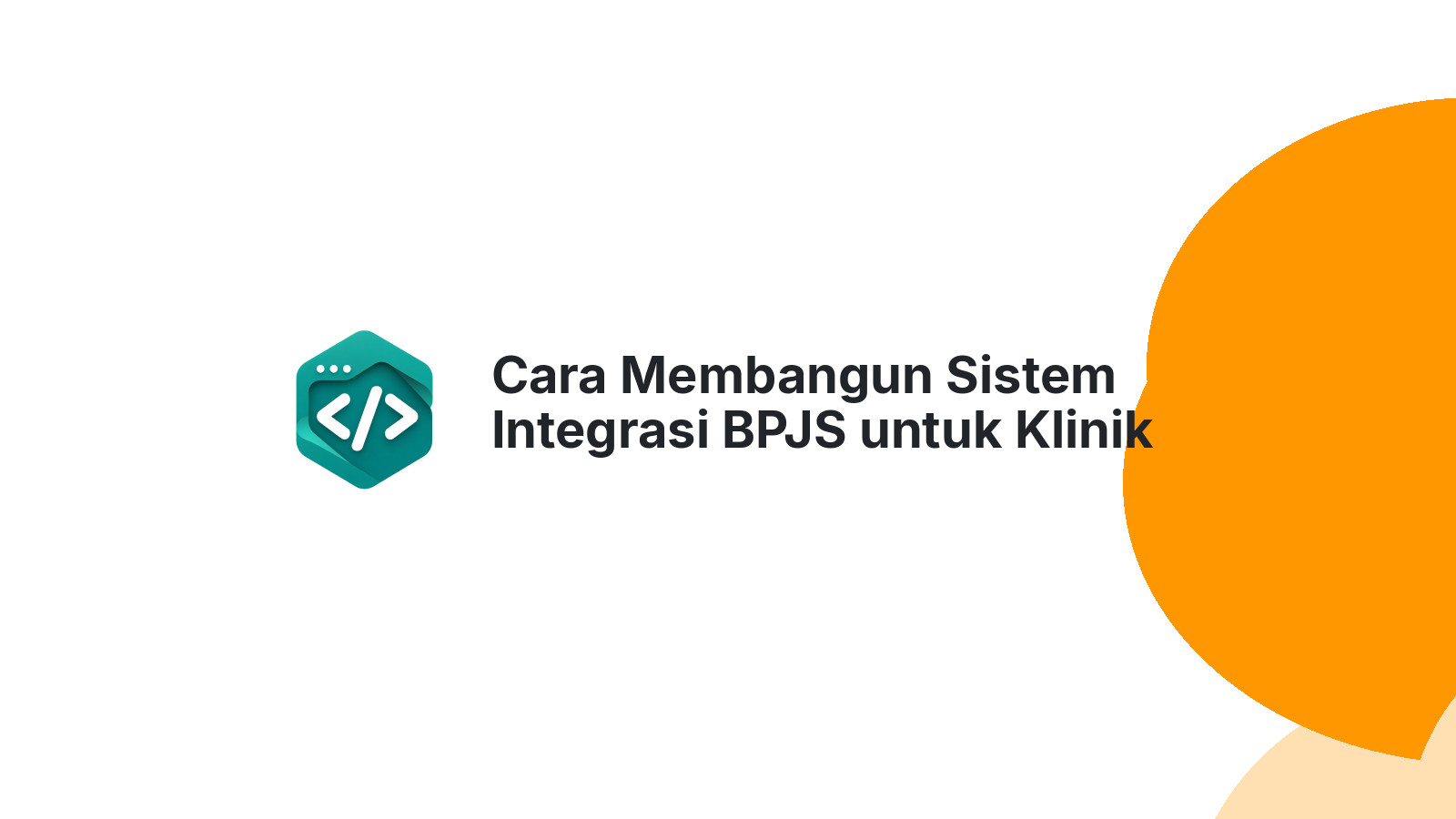 Cara Membangun Sistem Integrasi BPJS untuk Klinik Modern