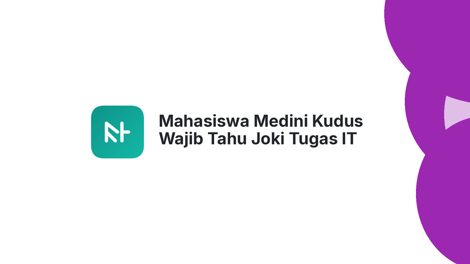 Mahasiswa Medini Kudus Wajib Tahu Joki Tugas IT