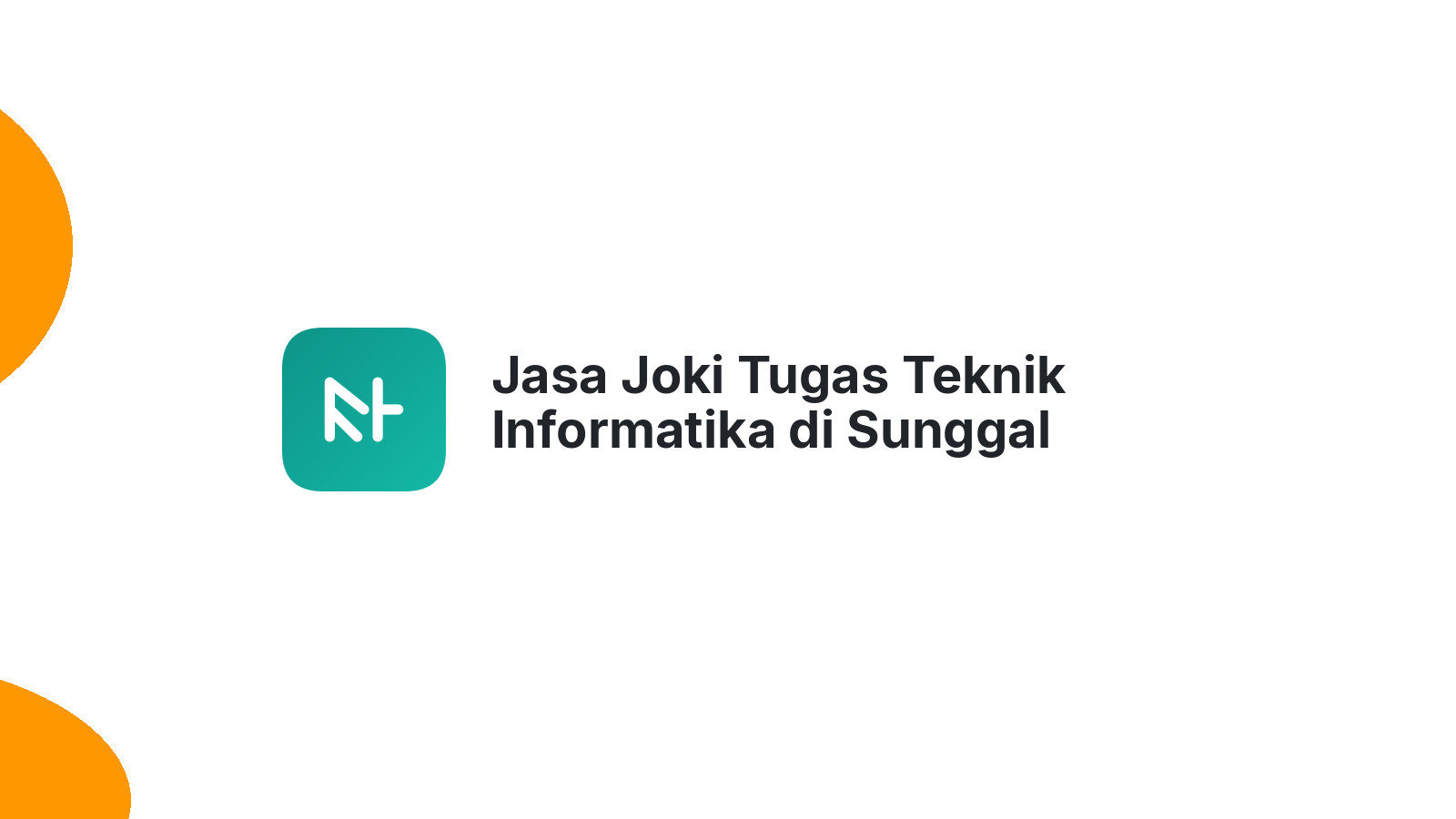 Jasa Joki Tugas Teknik Informatika di Sunggal