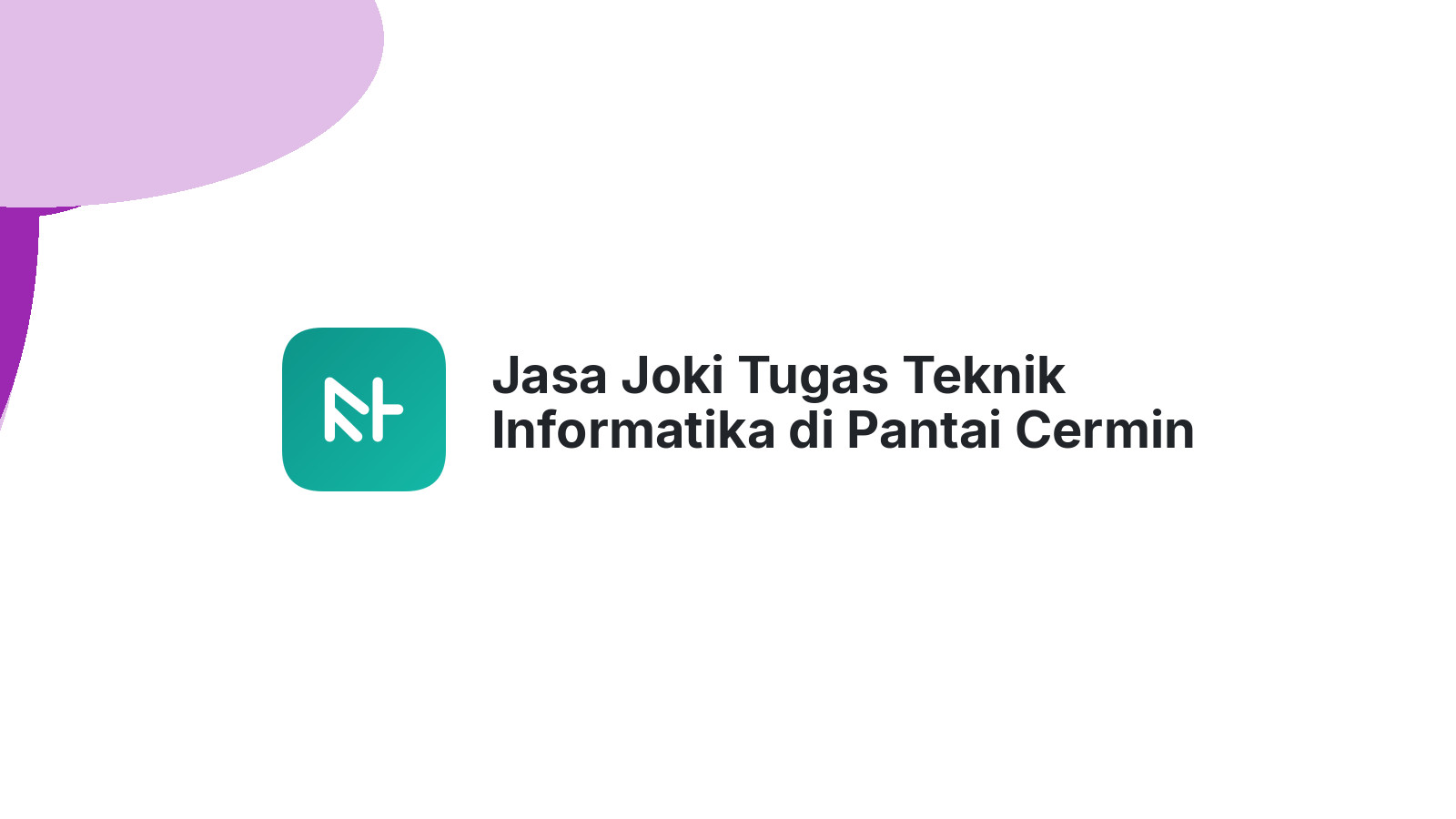 Jasa Joki Tugas Teknik Informatika di Pantai Cermin