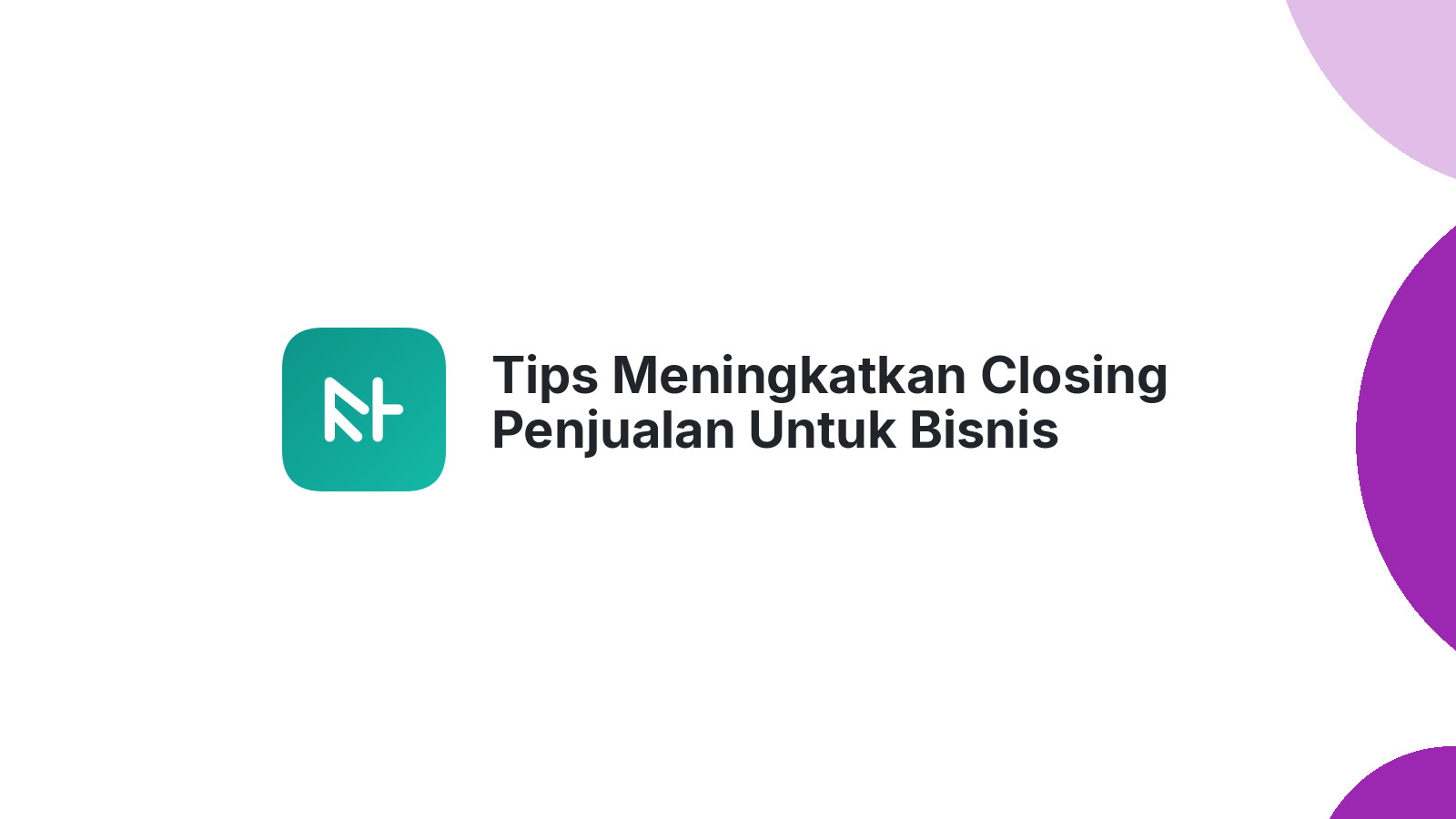 Tips Meningkatkan Closing Penjualan Untuk Bisnis Online