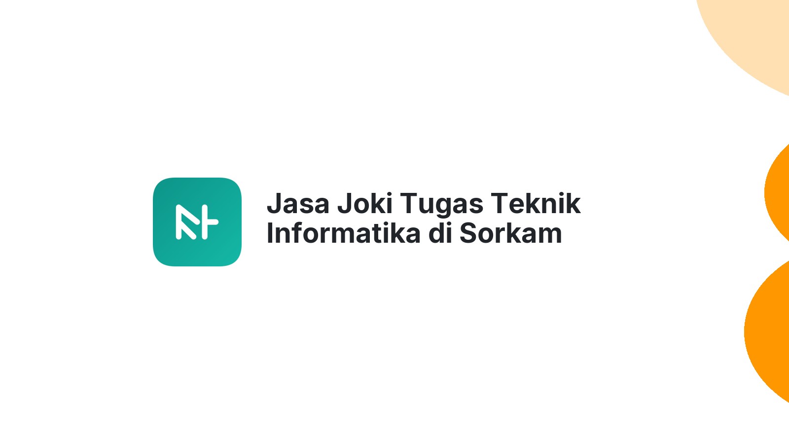 Jasa Joki Tugas Teknik Informatika di Sorkam