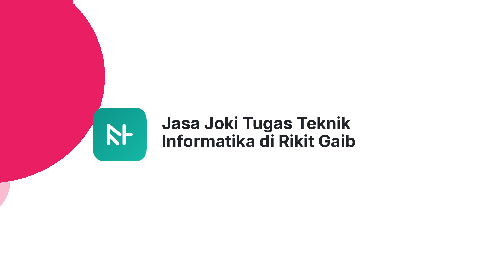 Jasa Joki Tugas Teknik Informatika di Rikit Gaib