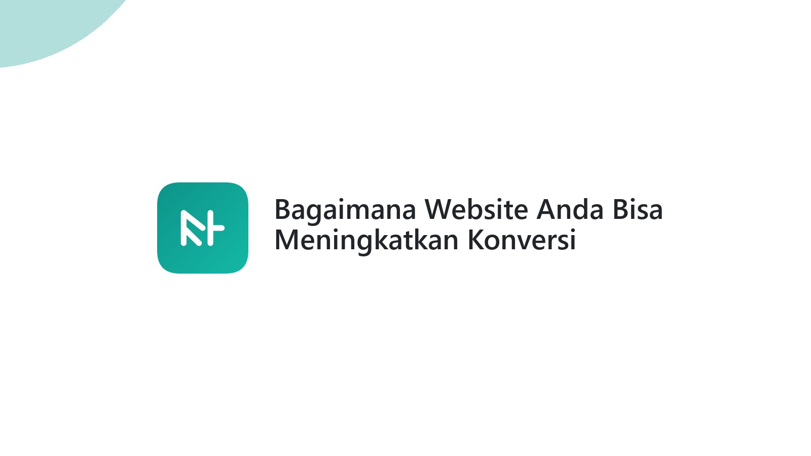 Bagaimana Website Anda Bisa Meningkatkan Konversi Dengan Desain Yang Tepat
