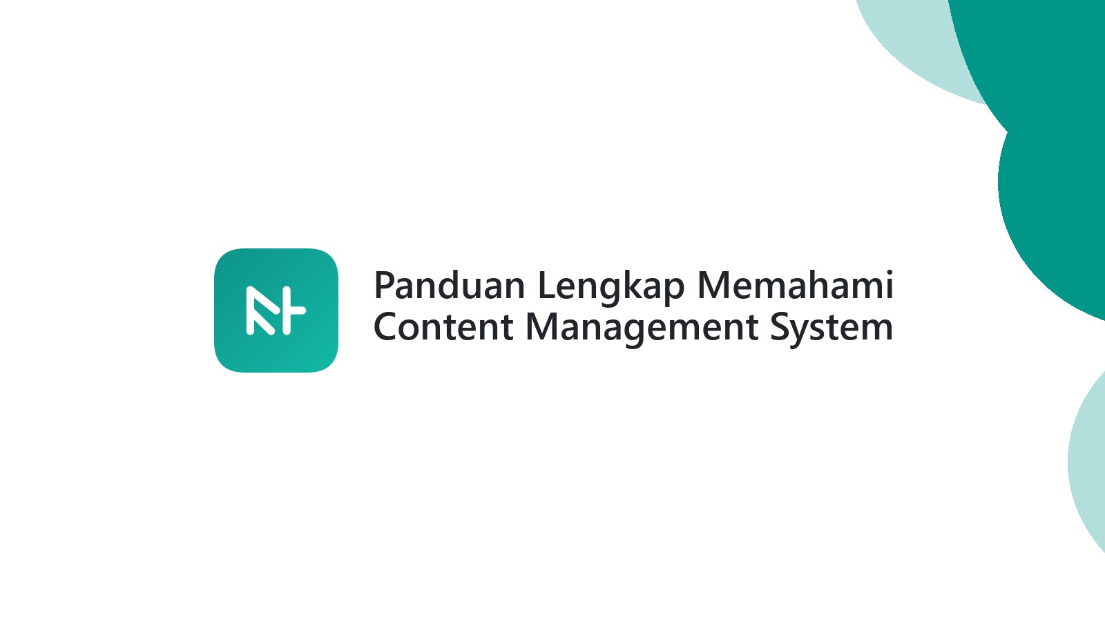 Panduan Lengkap Memahami Content Management System untuk Pemula