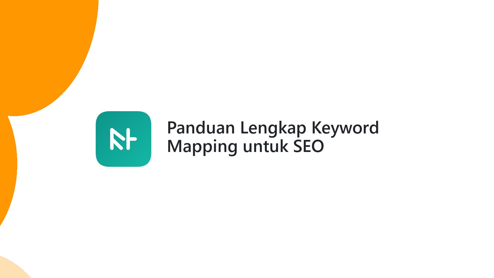 Panduan Lengkap Keyword Mapping untuk SEO