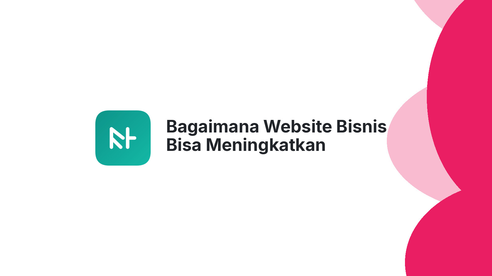 Bagaimana Website Bisnis Bisa Meningkatkan Kredibilitas Perusahaan