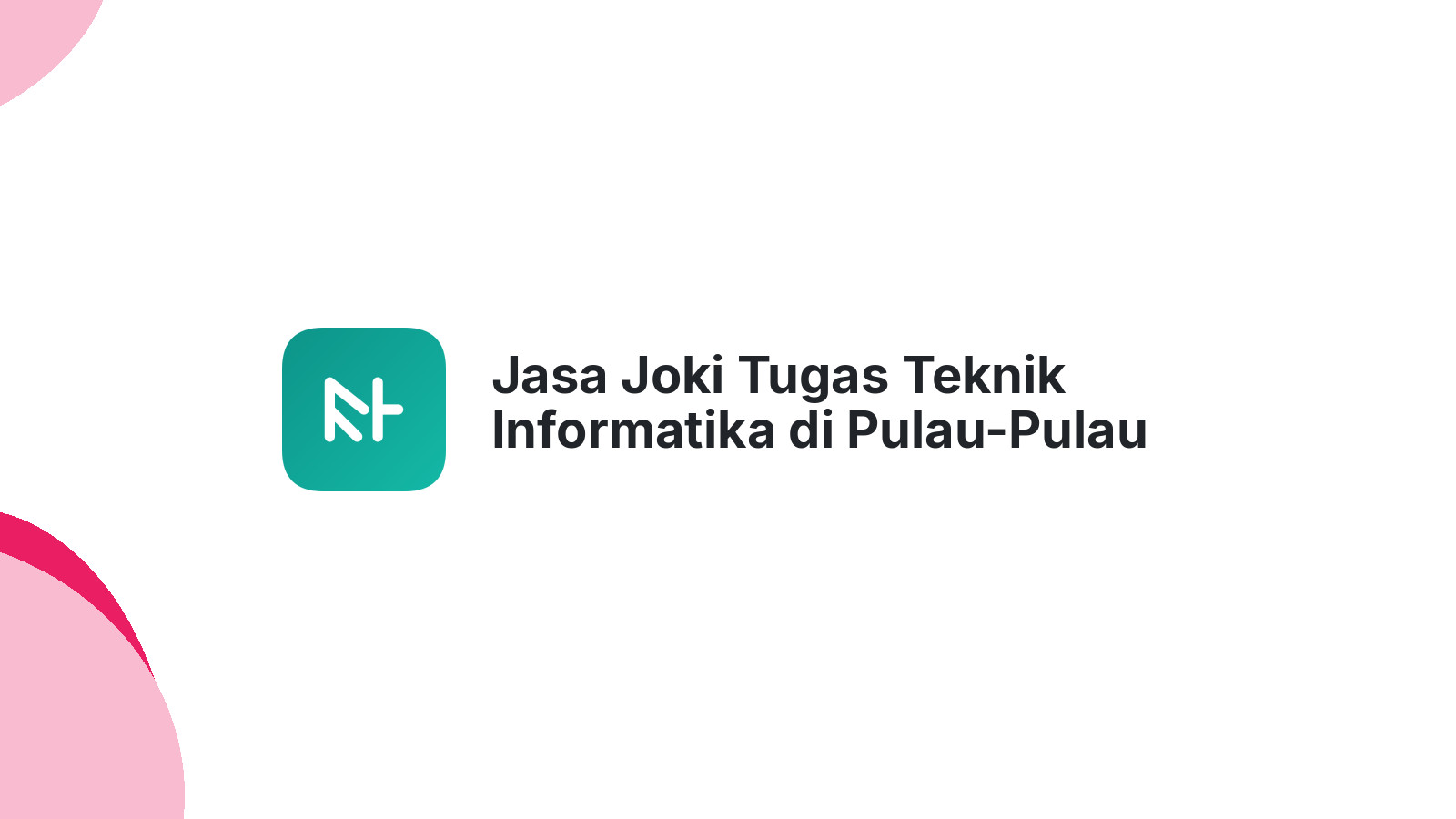 Jasa Joki Tugas Teknik Informatika di Pulau-Pulau Batu