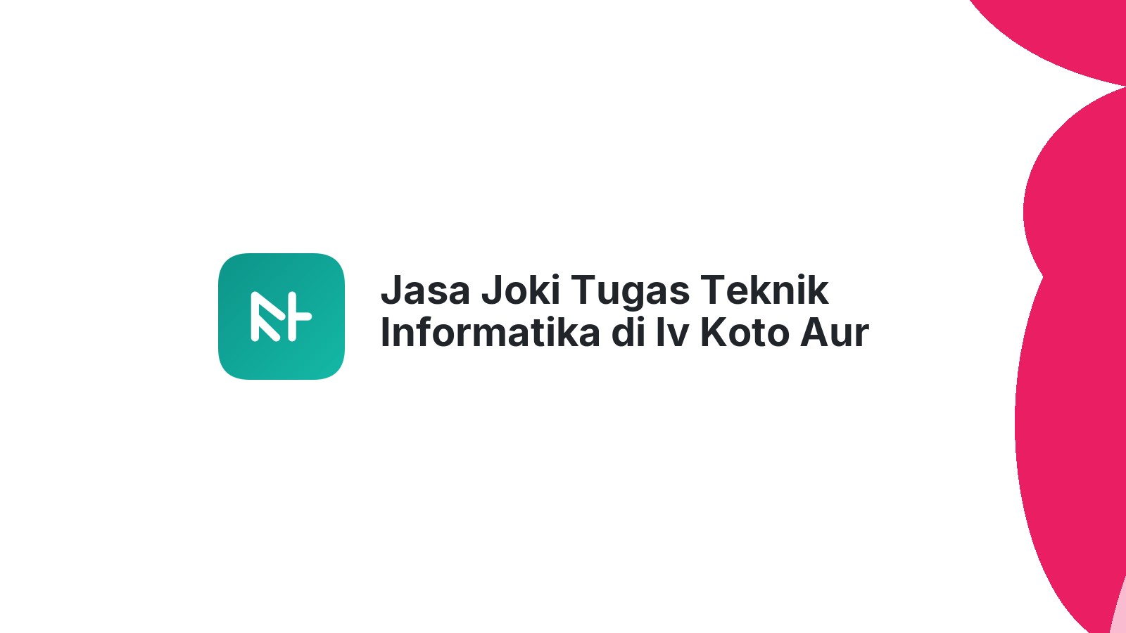 Jasa Joki Tugas Teknik Informatika di Iv Koto Aur Malintang