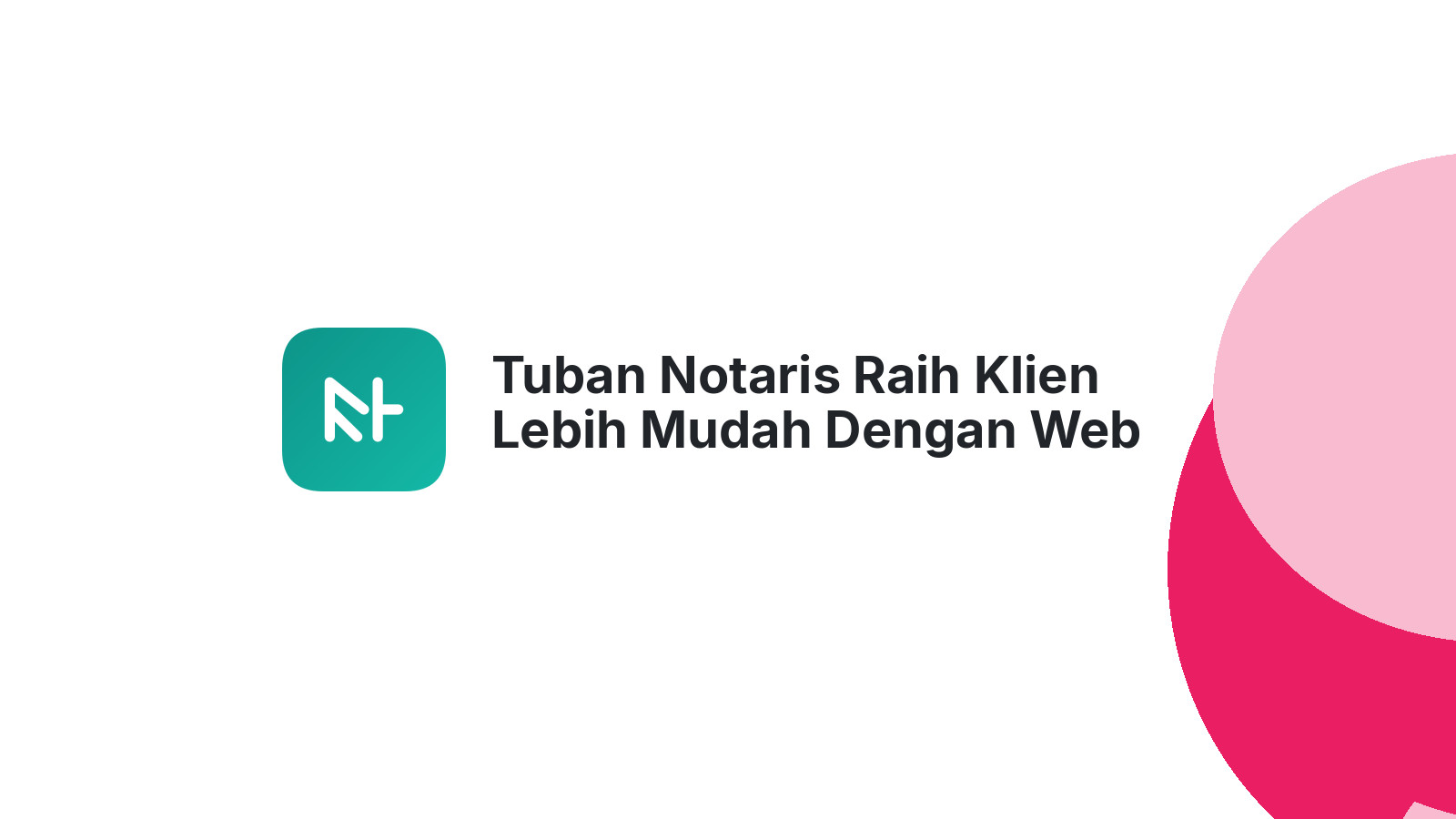 Tuban Notaris Raih Klien Lebih Mudah Dengan Web