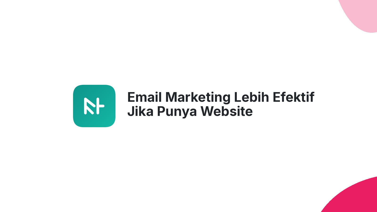 Email Marketing Lebih Efektif Jika Punya Website