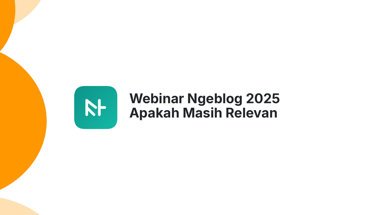 Webinar Ngeblog 2025 Apakah Masih Relevan