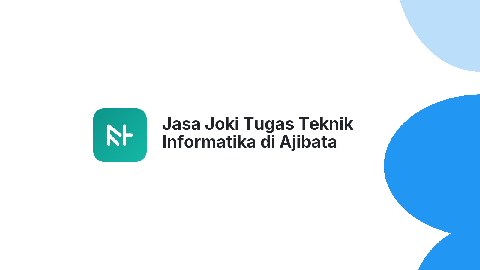 Jasa Joki Tugas Teknik Informatika di Ajibata