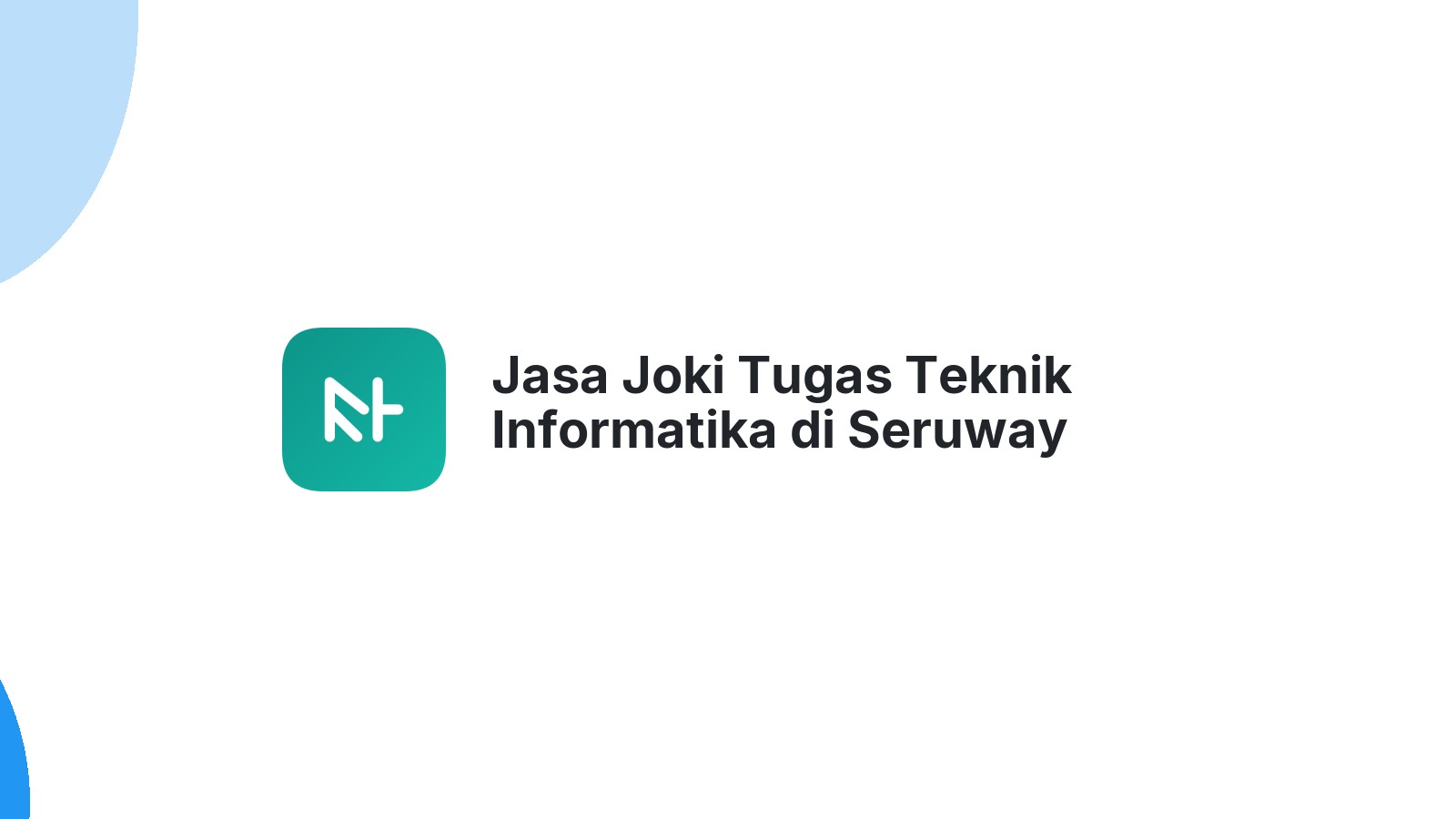 Jasa Joki Tugas Teknik Informatika di Seruway
