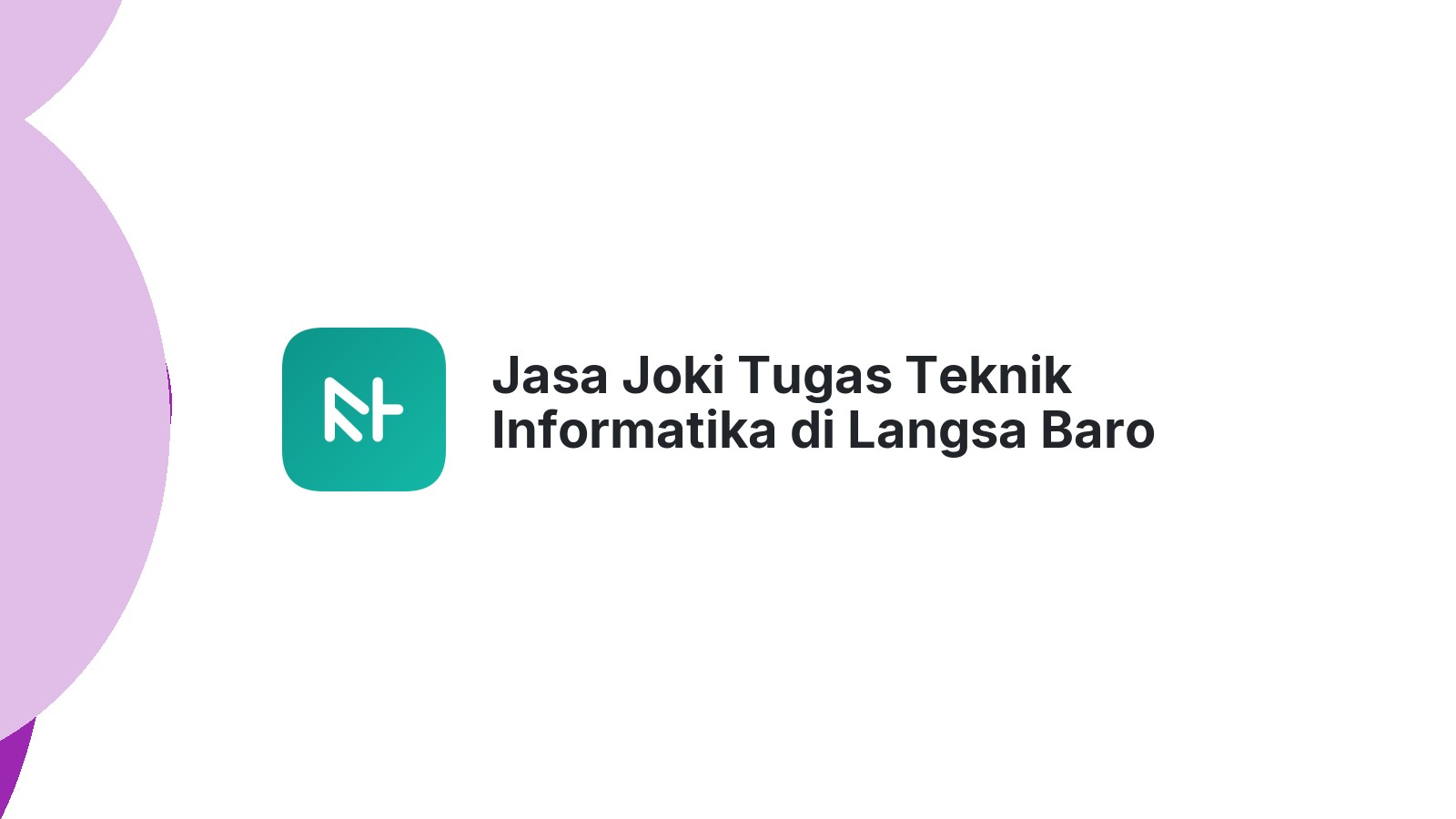 Jasa Joki Tugas Teknik Informatika di Langsa Baro