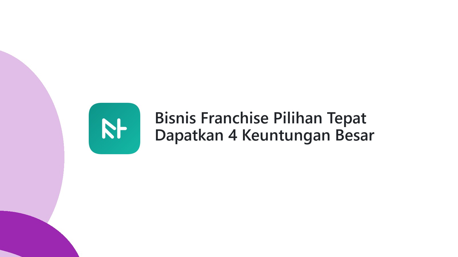 Bisnis Franchise Pilihan Tepat Dapatkan 4 Keuntungan Besar