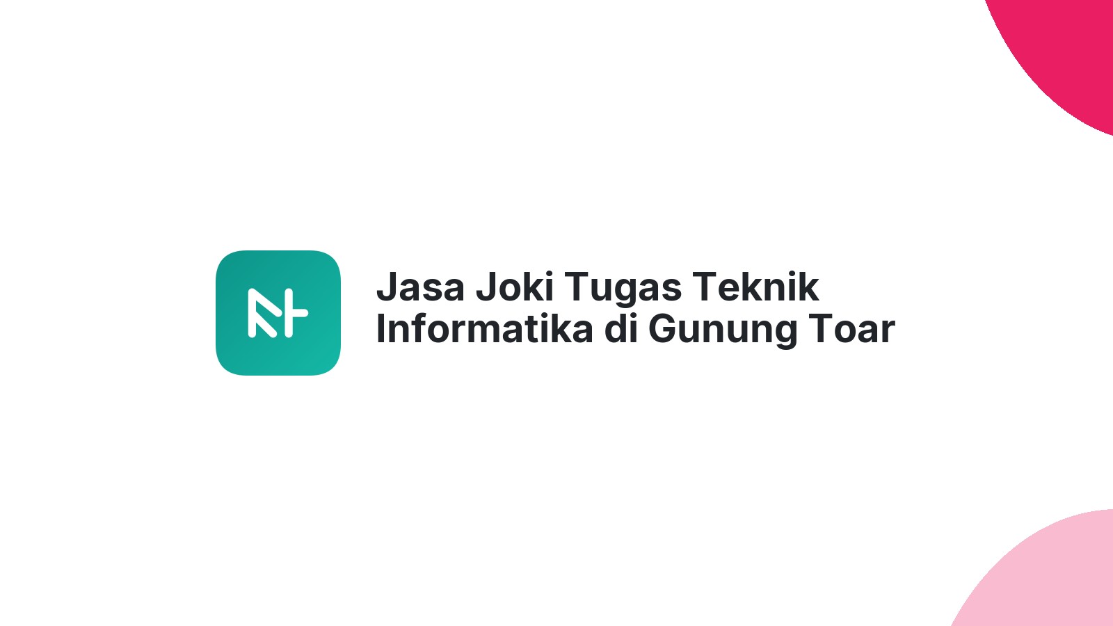 Jasa Joki Tugas Teknik Informatika di Gunung Toar