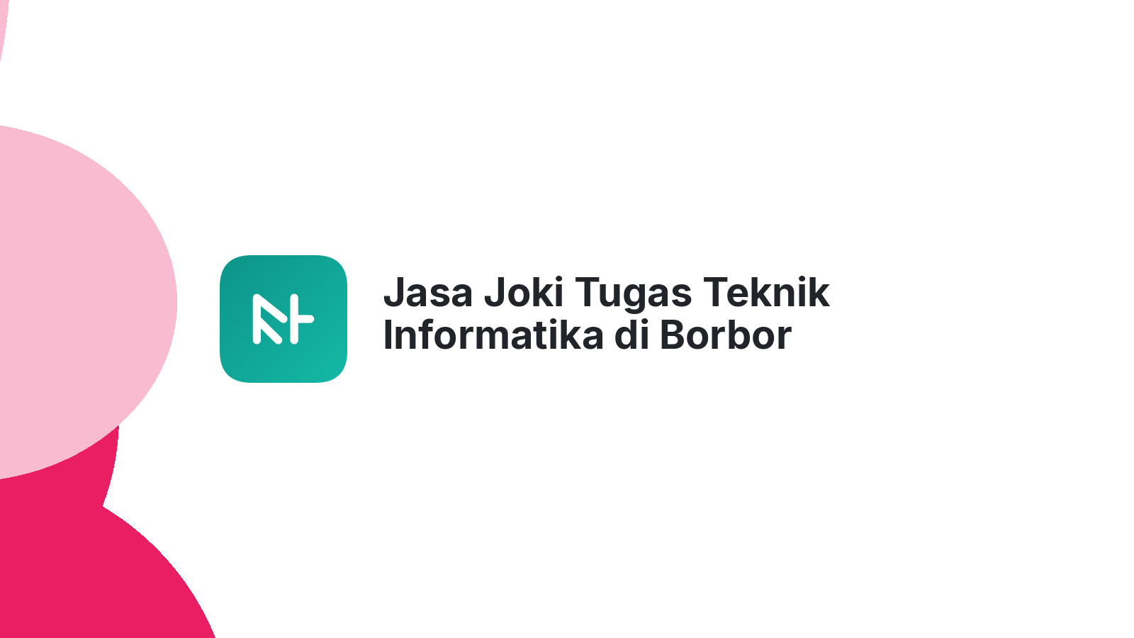 Jasa Joki Tugas Teknik Informatika di Borbor