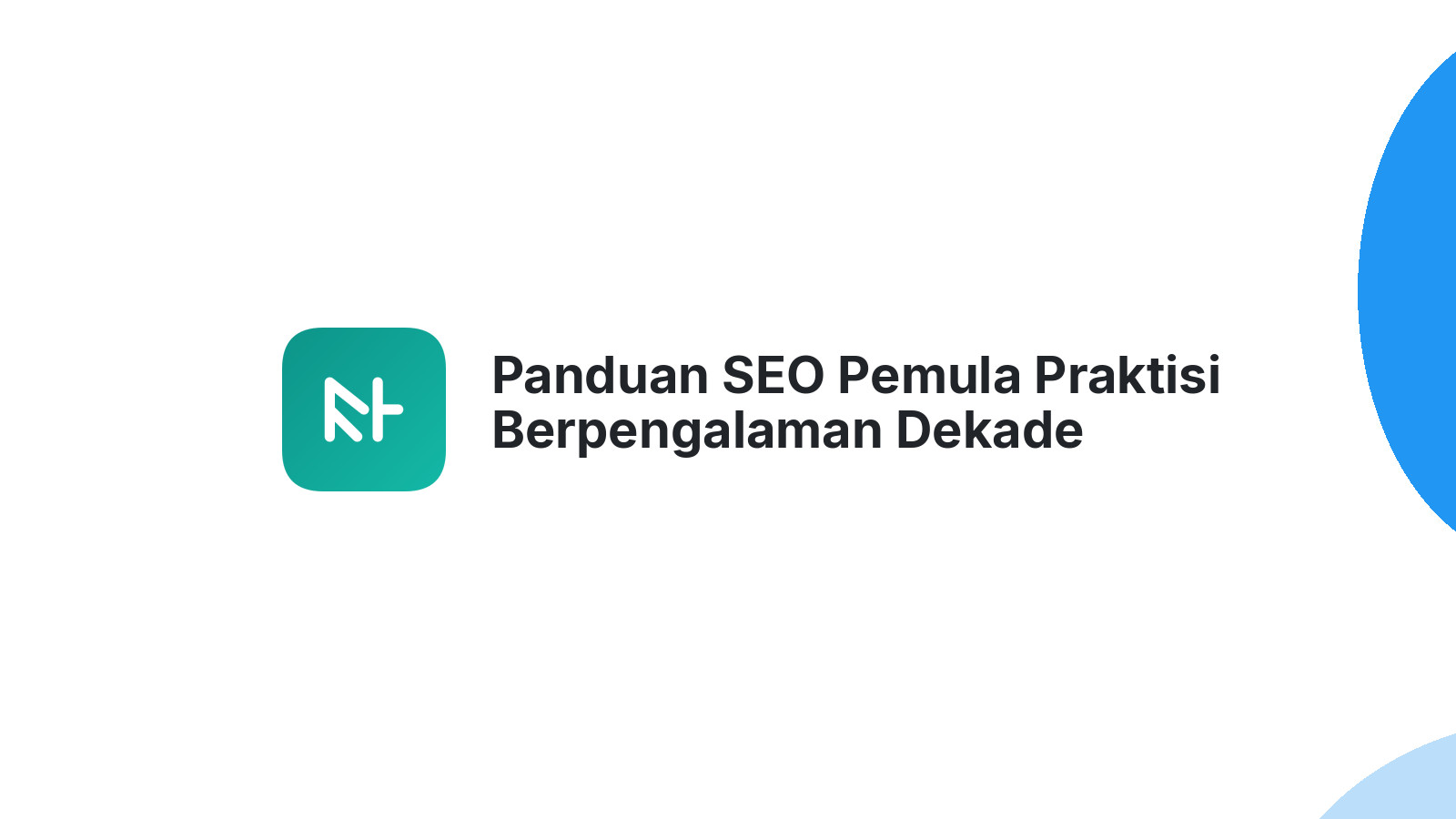 Panduan SEO Pemula Praktisi Berpengalaman Dekade