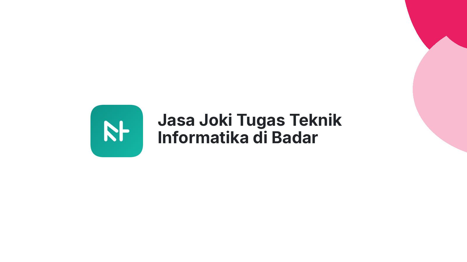 Jasa Joki Tugas Teknik Informatika di Badar