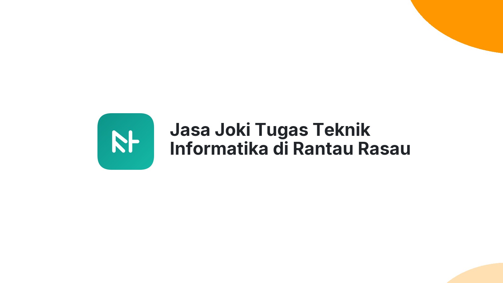 Jasa Joki Tugas Teknik Informatika di Rantau Rasau