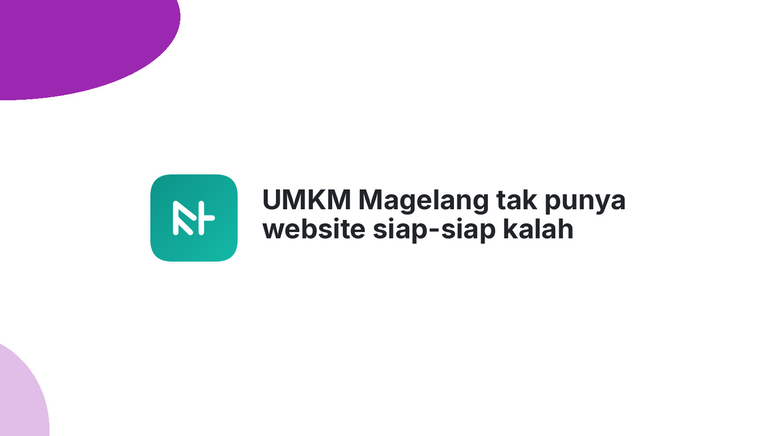 UMKM Magelang tak punya website siap-siap kalah saing 2026