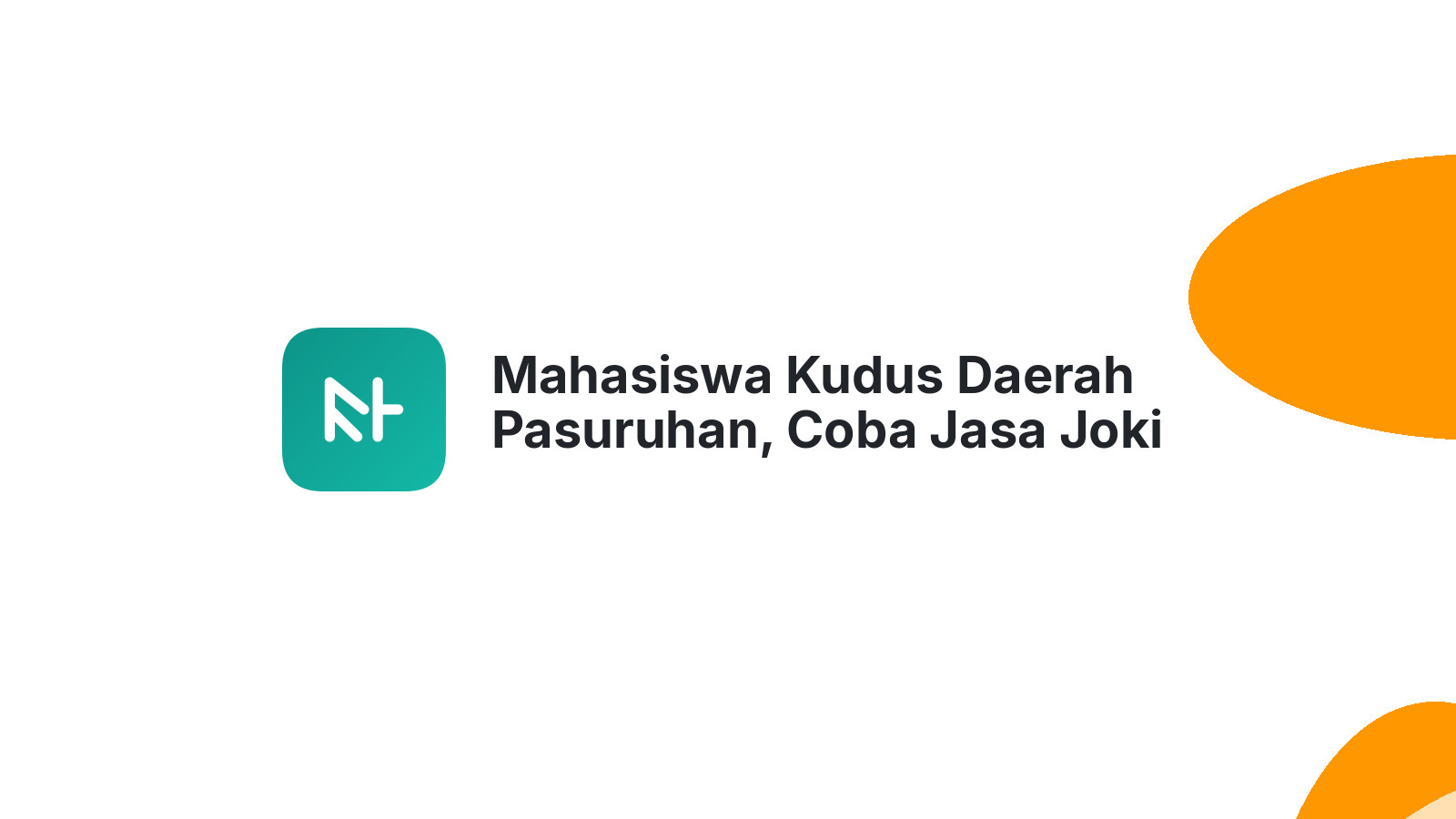 Mahasiswa Kudus Daerah Pasuruhan, Coba Jasa Joki Tugas IT