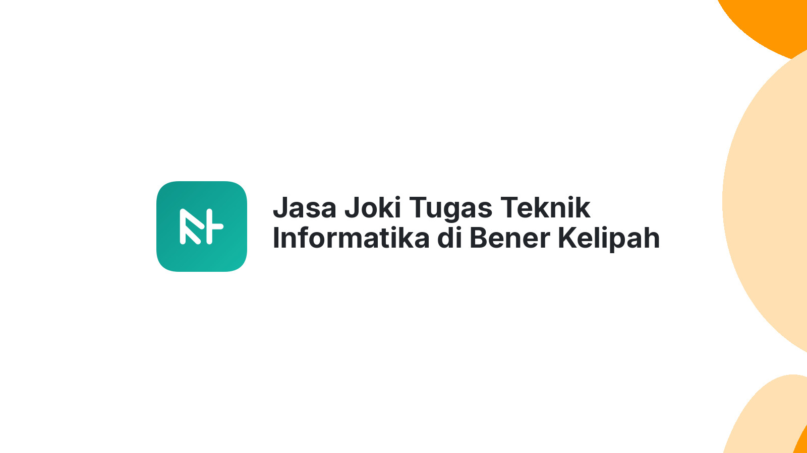 Jasa Joki Tugas Teknik Informatika di Bener Kelipah