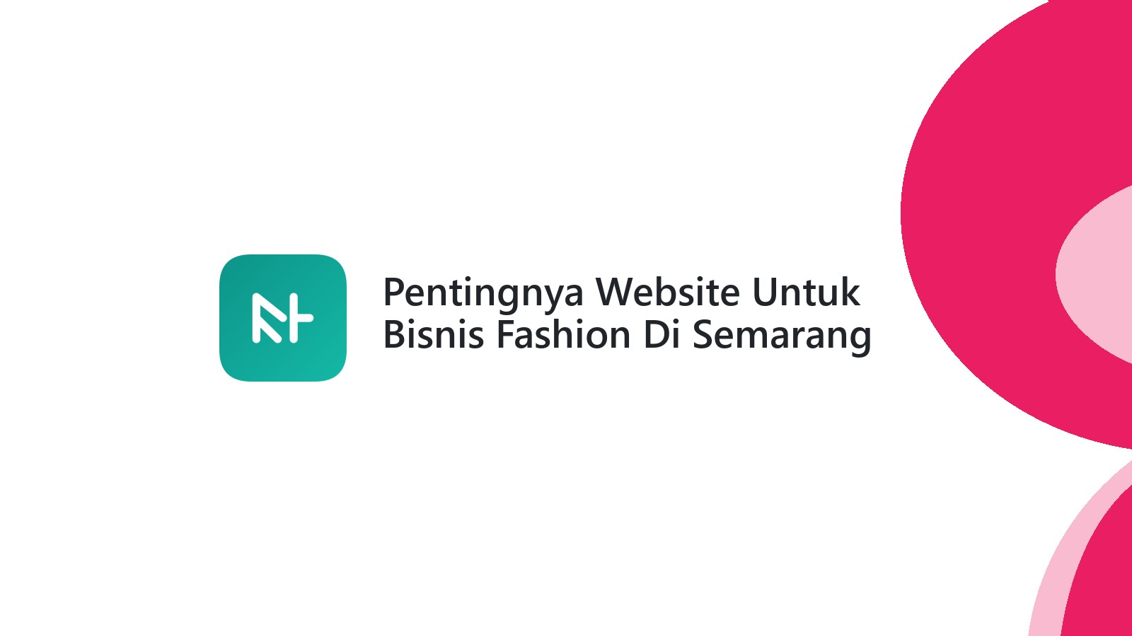 Pentingnya Website Untuk Bisnis Fashion Di Semarang Lebih Dikenal Pelanggan