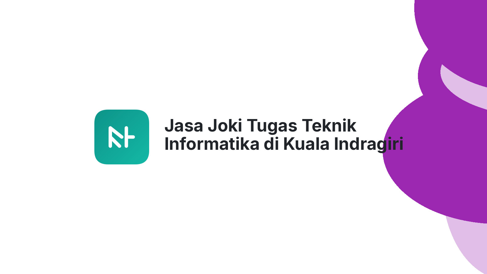 Jasa Joki Tugas Teknik Informatika di Kuala Indragiri