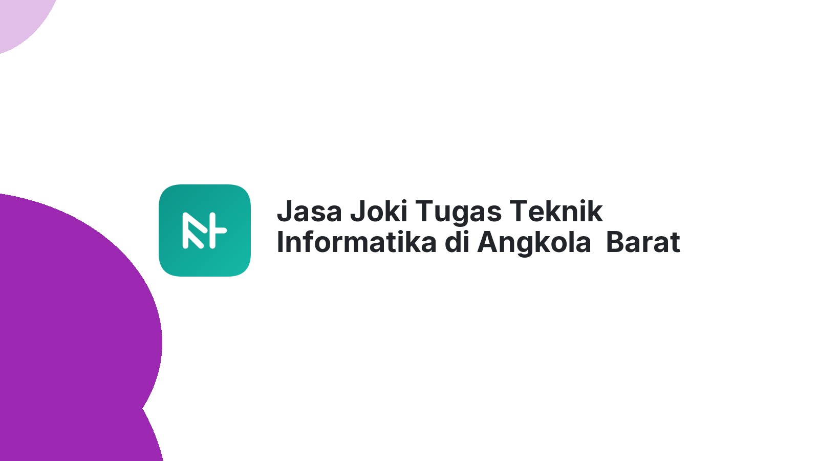 Jasa Joki Tugas Teknik Informatika di Angkola  Barat