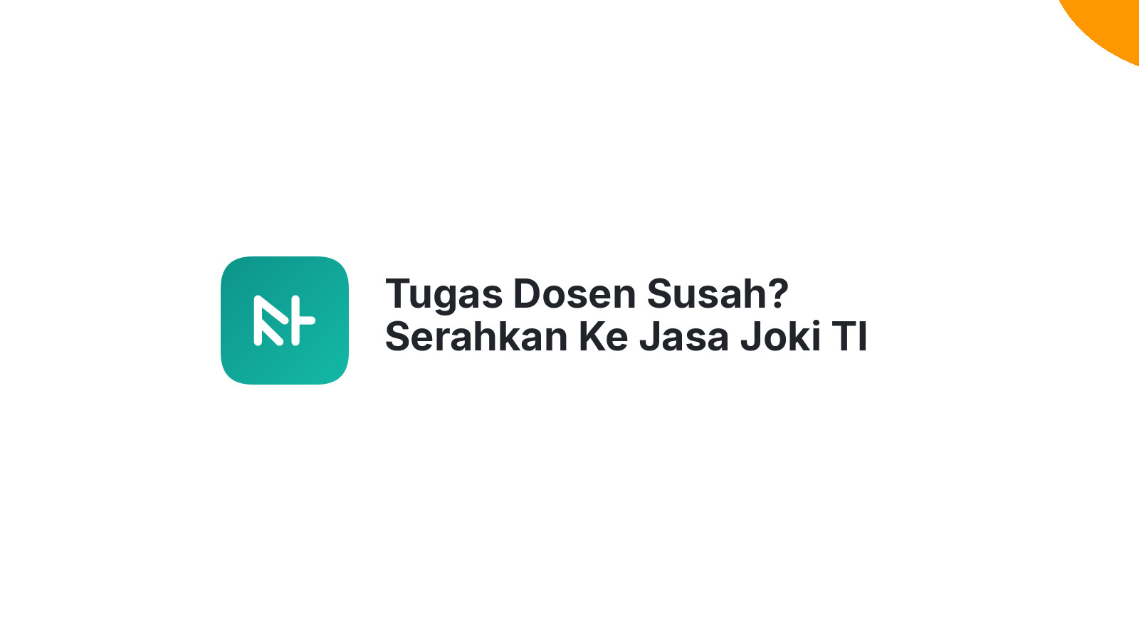 Tugas Dosen Susah? Serahkan Ke Jasa Joki TI