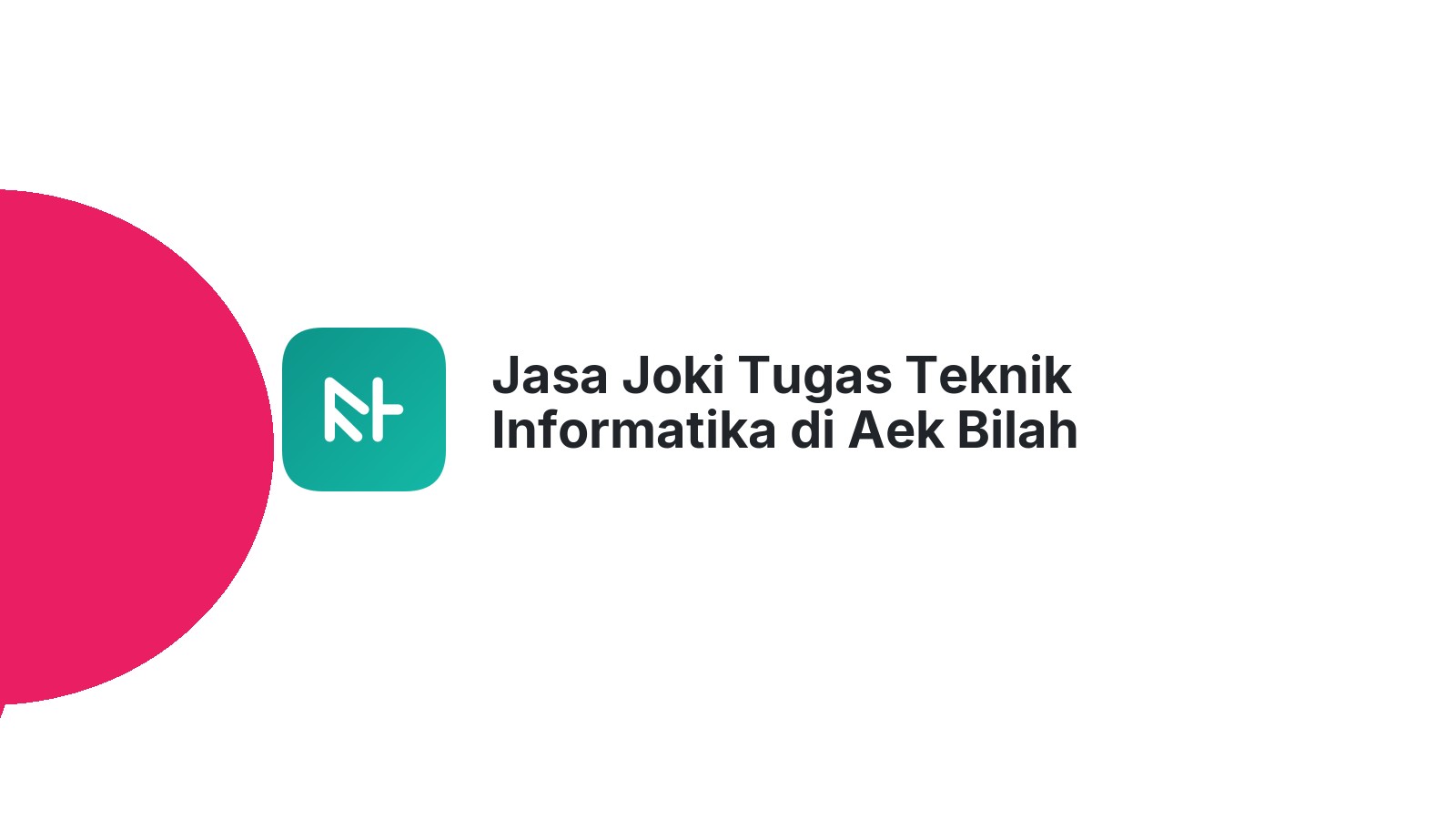 Jasa Joki Tugas Teknik Informatika di Aek Bilah