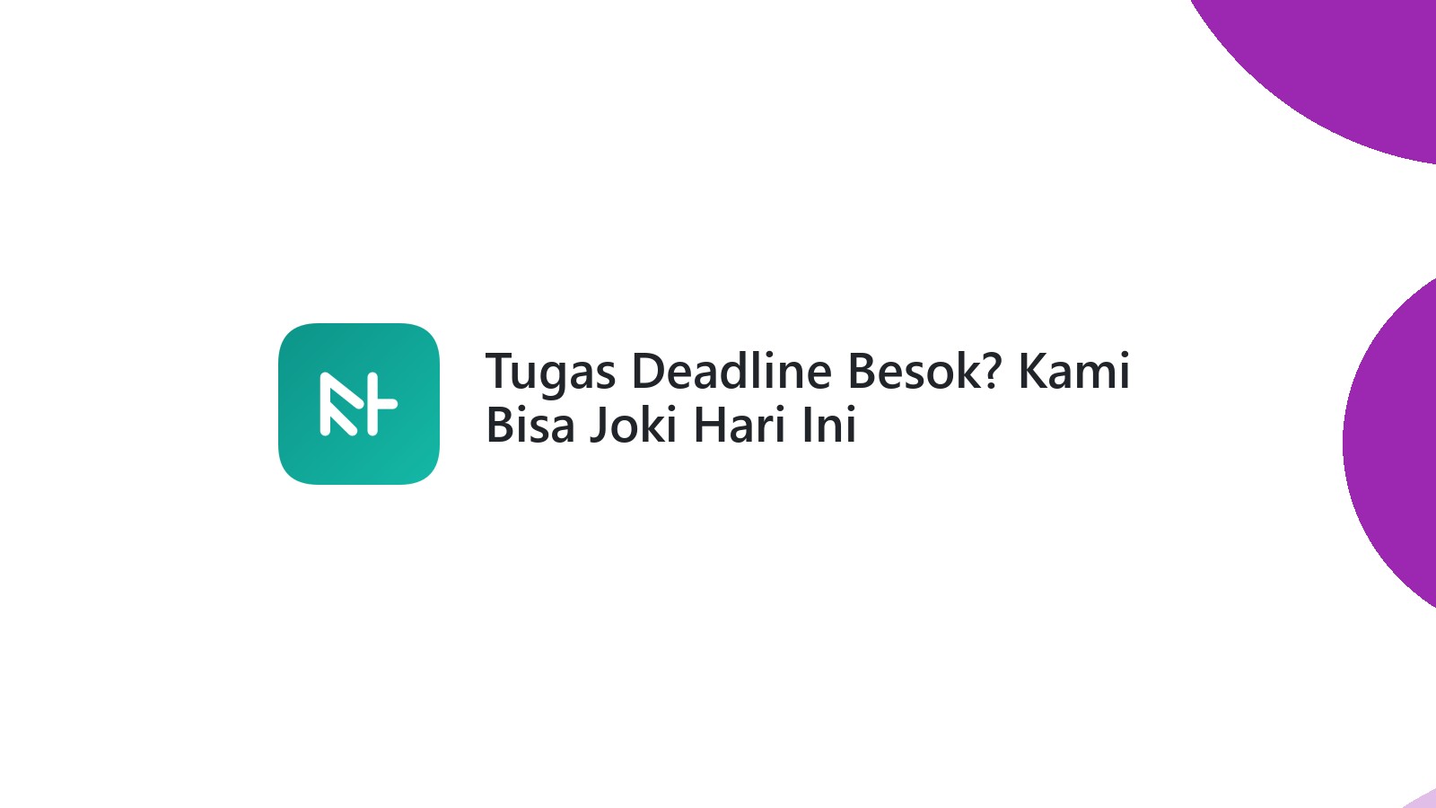 Tugas Deadline Besok? Kami Bisa Joki Hari Ini