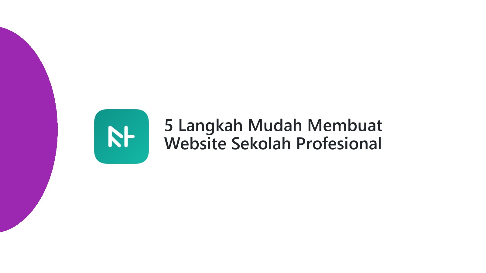 5 Langkah Mudah Membuat Website Sekolah Profesional
