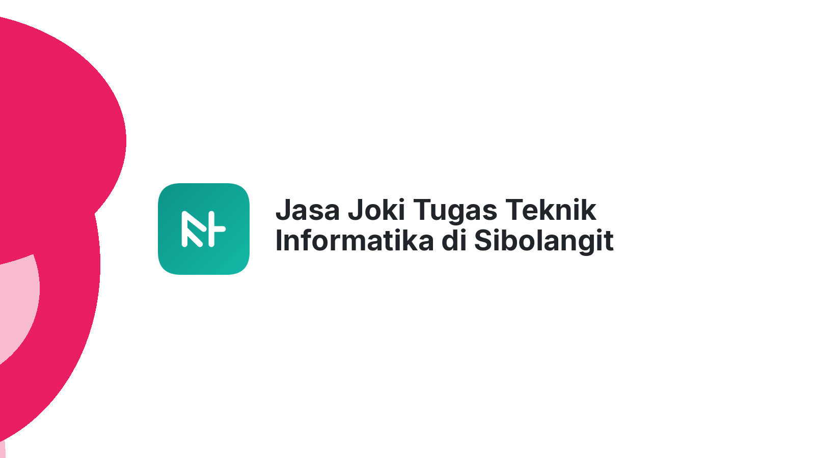 Jasa Joki Tugas Teknik Informatika di Sibolangit