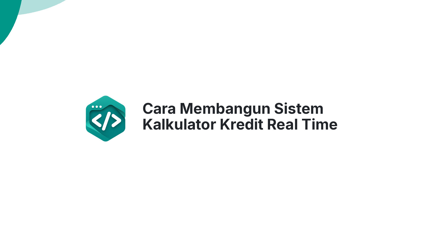 Cara Membangun Sistem Kalkulator Kredit Real Time untuk Dealer Otomotif