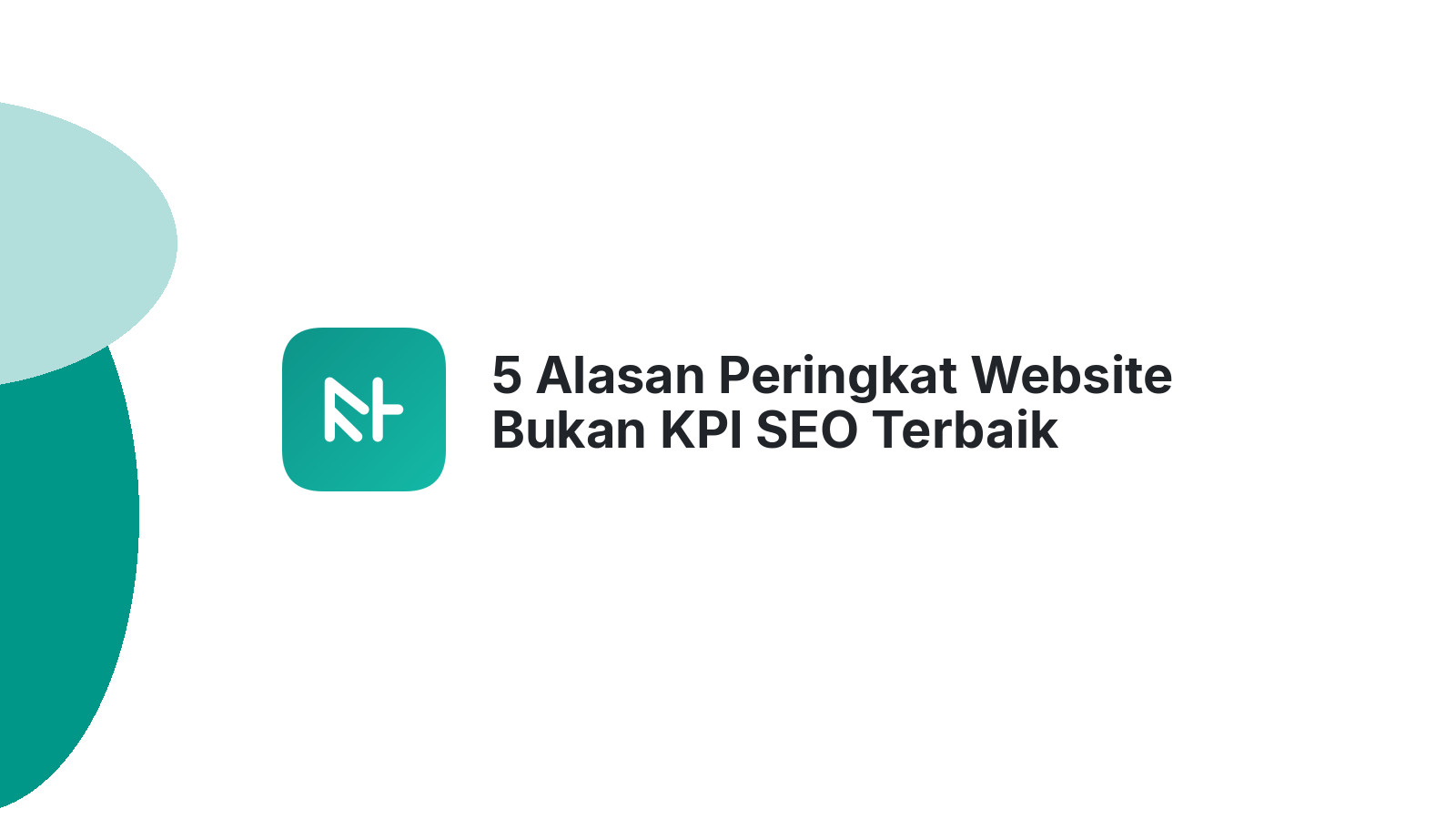 5 Alasan Peringkat Website Bukan KPI SEO Terbaik