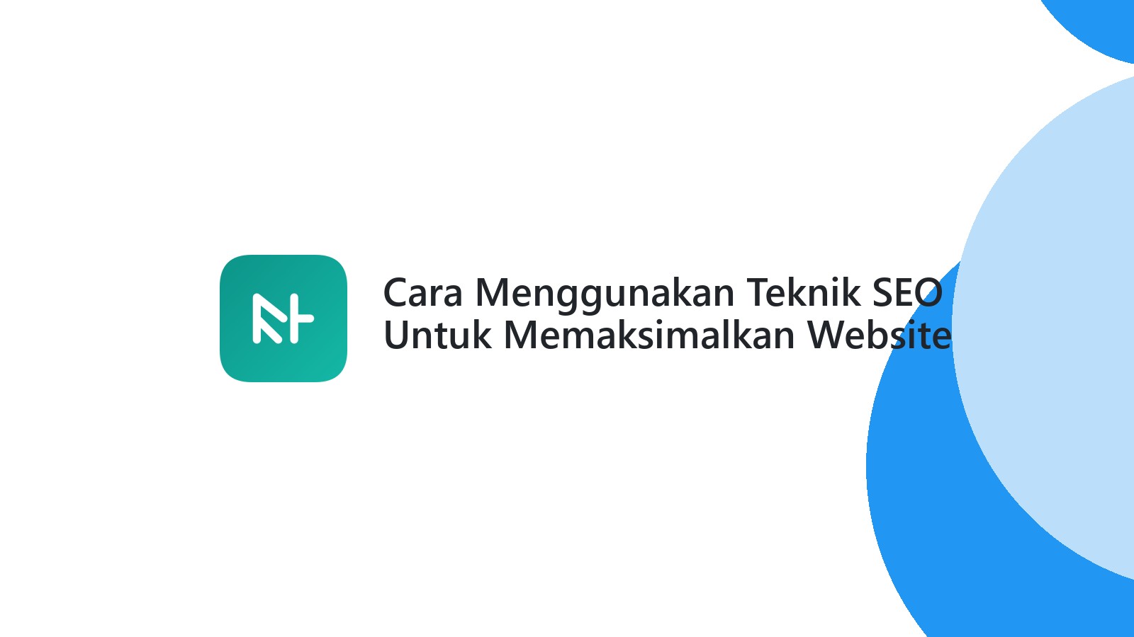 Cara Menggunakan Teknik SEO Untuk Memaksimalkan Website Bisnis